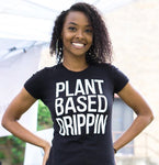 Plant Based Drippin - Ladies Tee